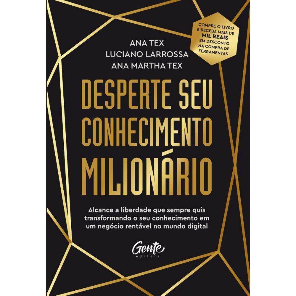 Desperte seu conhecimento milionário: Alcance a liberdade que sempre quis transformando o seu conhecimento em um negócio rentável no mundo digital