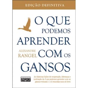 Que Podemos Aprender Com os Gansos, o - Edição Definitiva