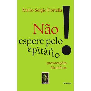 Nao Espere Pelo Epitafio - Provocacoes Filosoficas