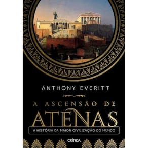 Ascensao De Atenas, A - A Historia Da Maior Civilizacao Do Mundo