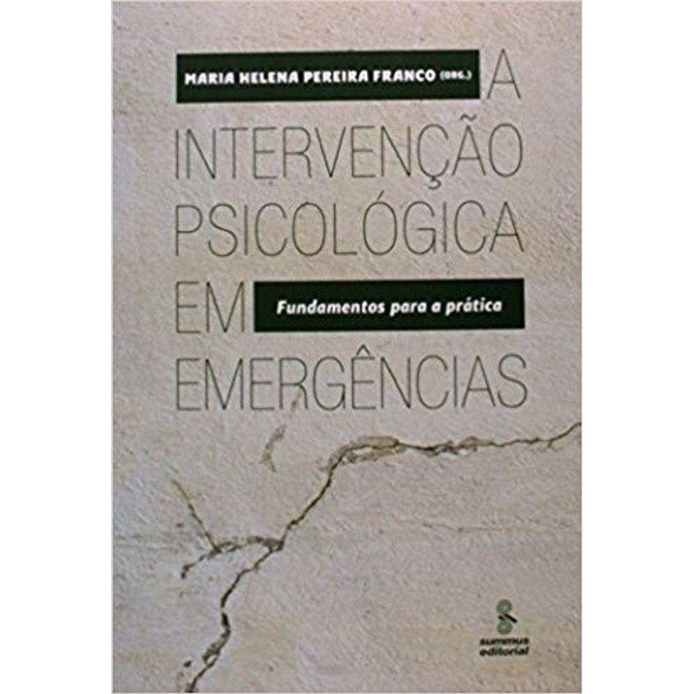 Intervencao Psicologica Em Emergencias, A - Fundamentos Para A Pratica