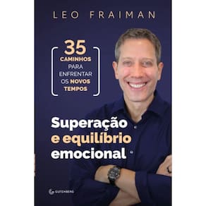 Superacao E Equilibrio Emocional: 35 Caminhos Para Enfrentar Os Novos Tempo