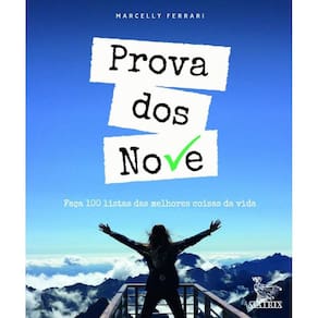 Prova Dos Nove: Faca 100 Listas Das Melhores Coisas Da Vida