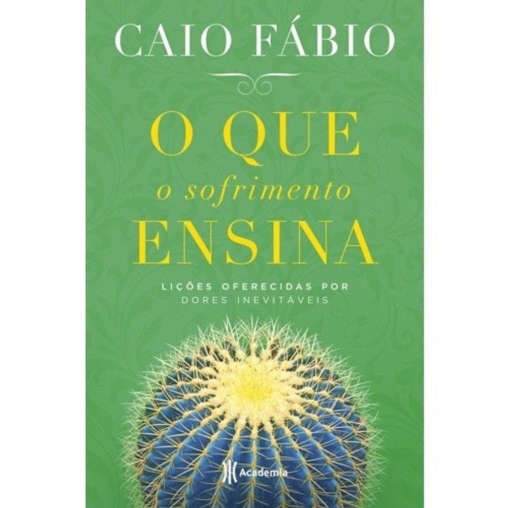 Que O Sofrimento Ensina, O - Licoes Oferecidas Por Dores Inevitaveis