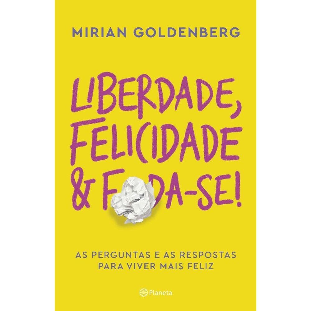 Liberdade, Felicidade E Foda-Se - As Perguntas E As Respostas Para Viver Ma