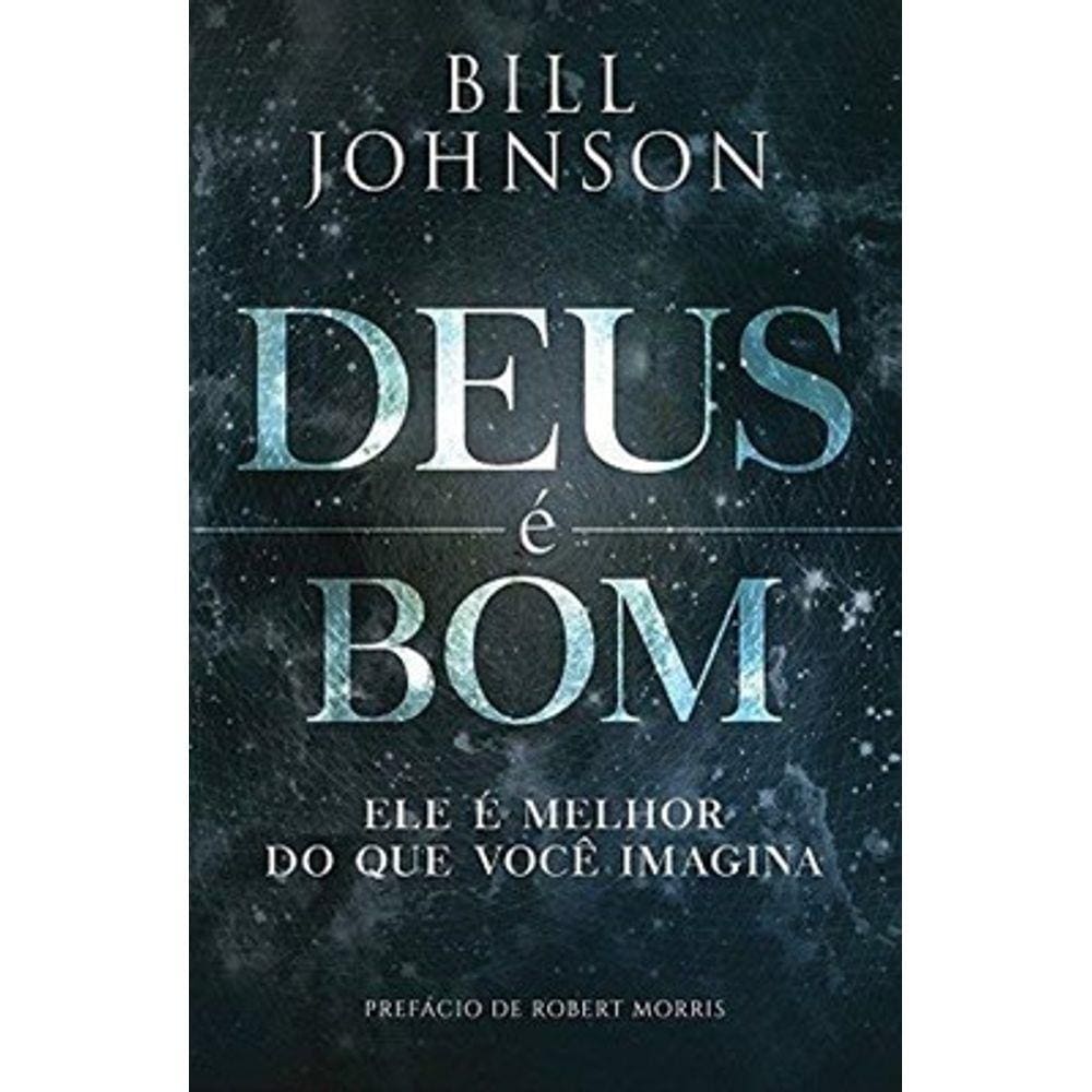 Deus é Bom Bill Johnson