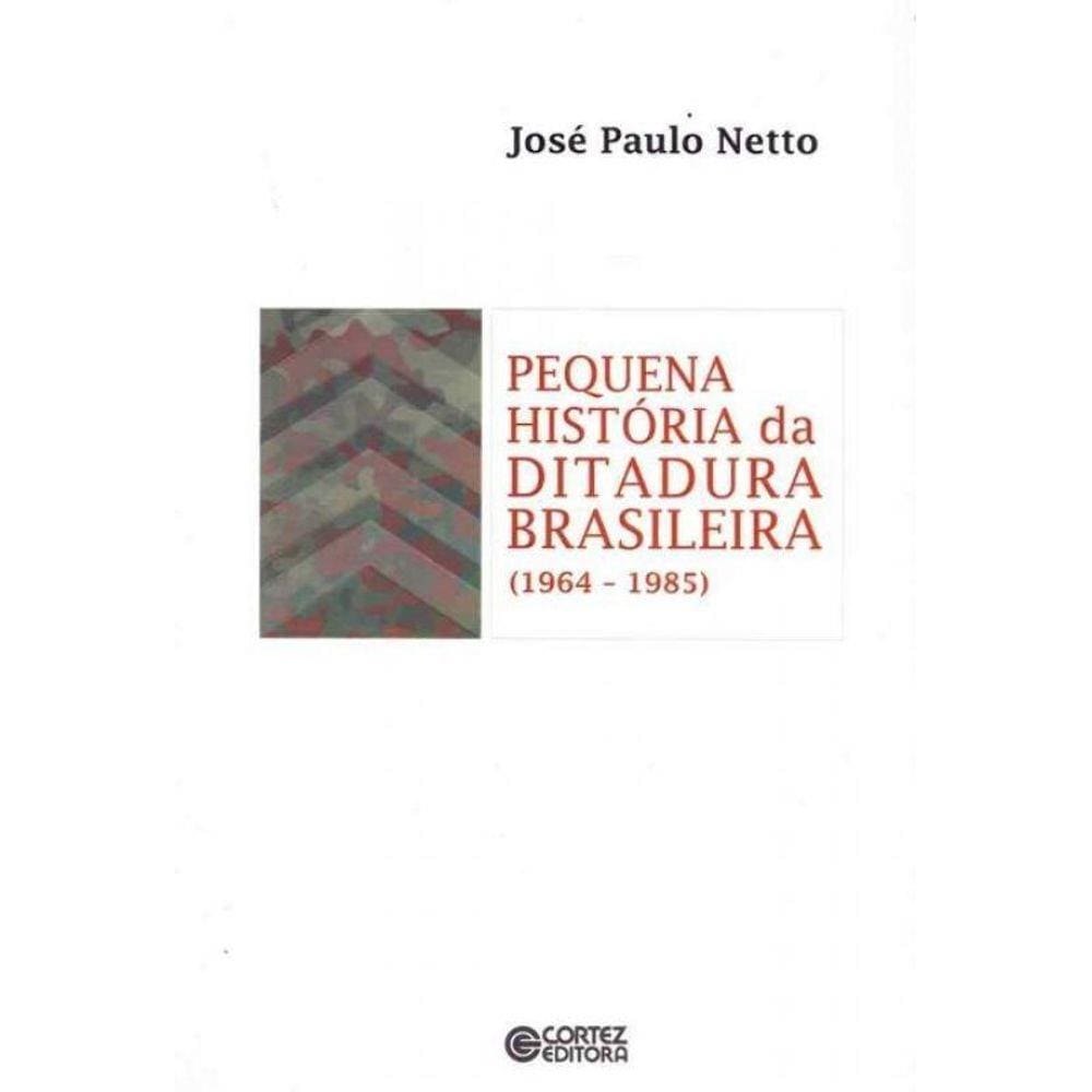Pequena História da Ditadura Brasileira (1964-1985)