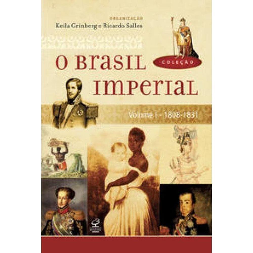 O Brasil Imperial (Vol. 1)