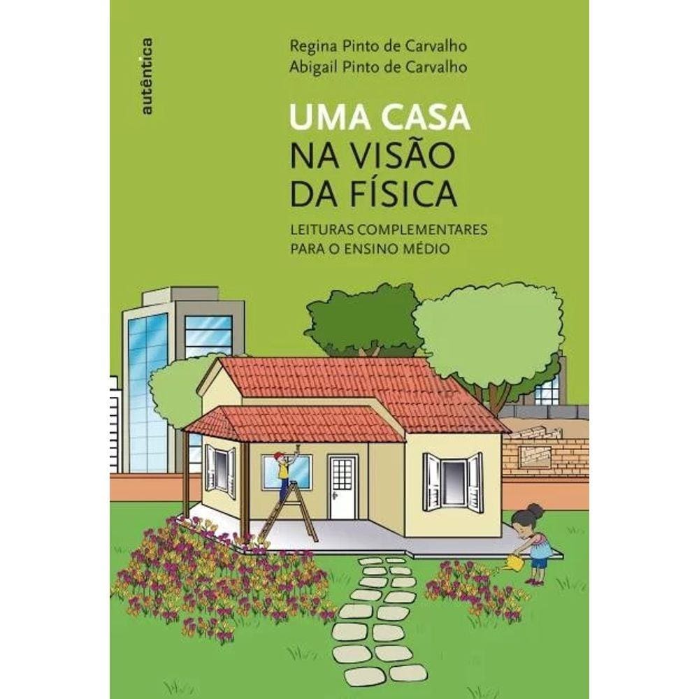 Casa Na Visao Da Fisica, Uma - Leituras Complementares Para O Ensino Medio