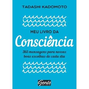 Meu Livro Da Consciencia - 365 Mensagens Para Nossas Boas Escolhas De Cada