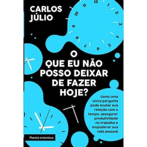 Que Eu Nao Posso Deixar De Fazer Hoje , O: Como Uma Unica Pergunta Pode Mud