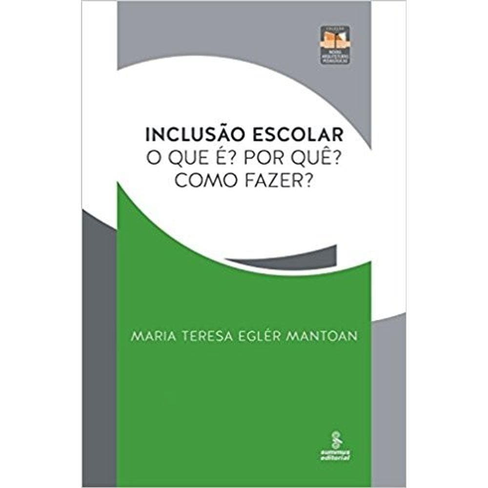 Inclusao Escolar - O Que E  Por Que  Como Fazer