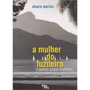 MULHER DO FUZILEIRO E OUTRAS QUASE HISTóRIAS, A