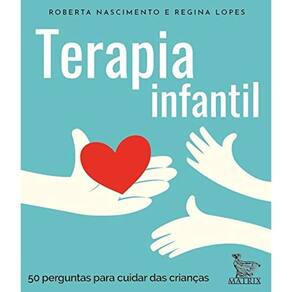 Terapia Infantil: 50 Perguntas Para Cuidar Das Criancas