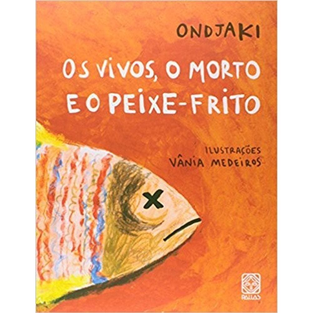 Vivos, O Morto E O Peixe-Frito, Os