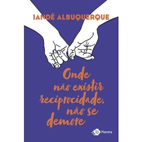 Onde Nao Existir Reciprocidade, Nao Se Demore