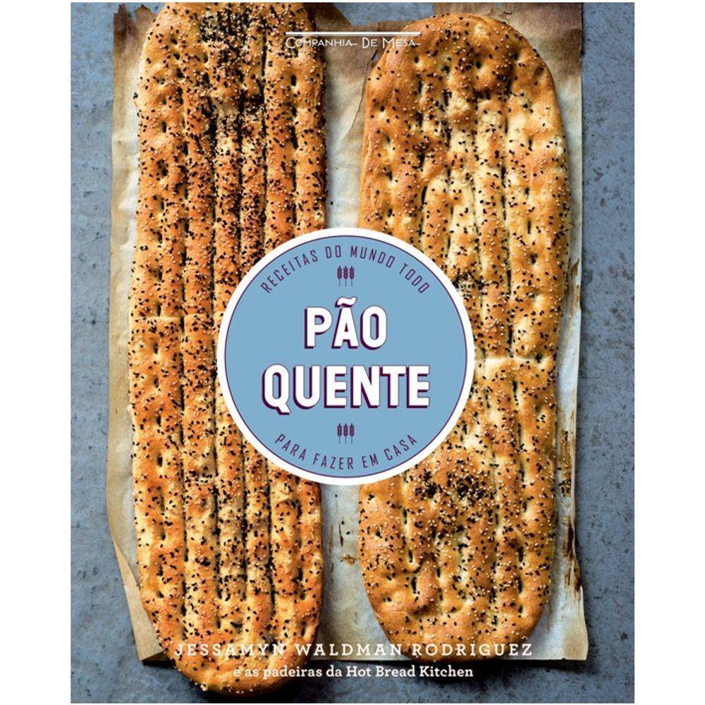 Pao Quente - Receitas Do Mundo Todo Para Fazer Em Casa