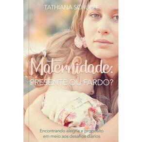 Livro Maternidade - Presente Ou Fardo?