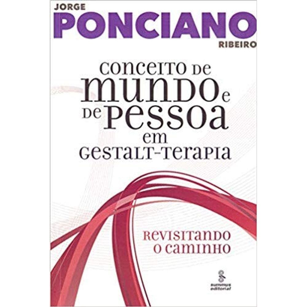 Conceito De Mundo E De Pessoa Em Gestalt-Terapia Revisitando O Caminho