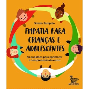 Empatia Para Criancas E Adolescentes: 50 Questoes Para Aprimorar A Compreen