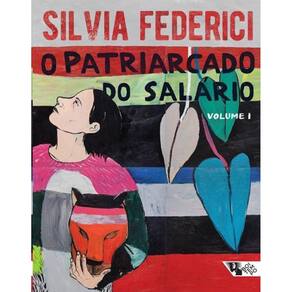 Patriarcado Do Salario, O: Notas Sobre Marx, Genero E Feminismo (V. 1)