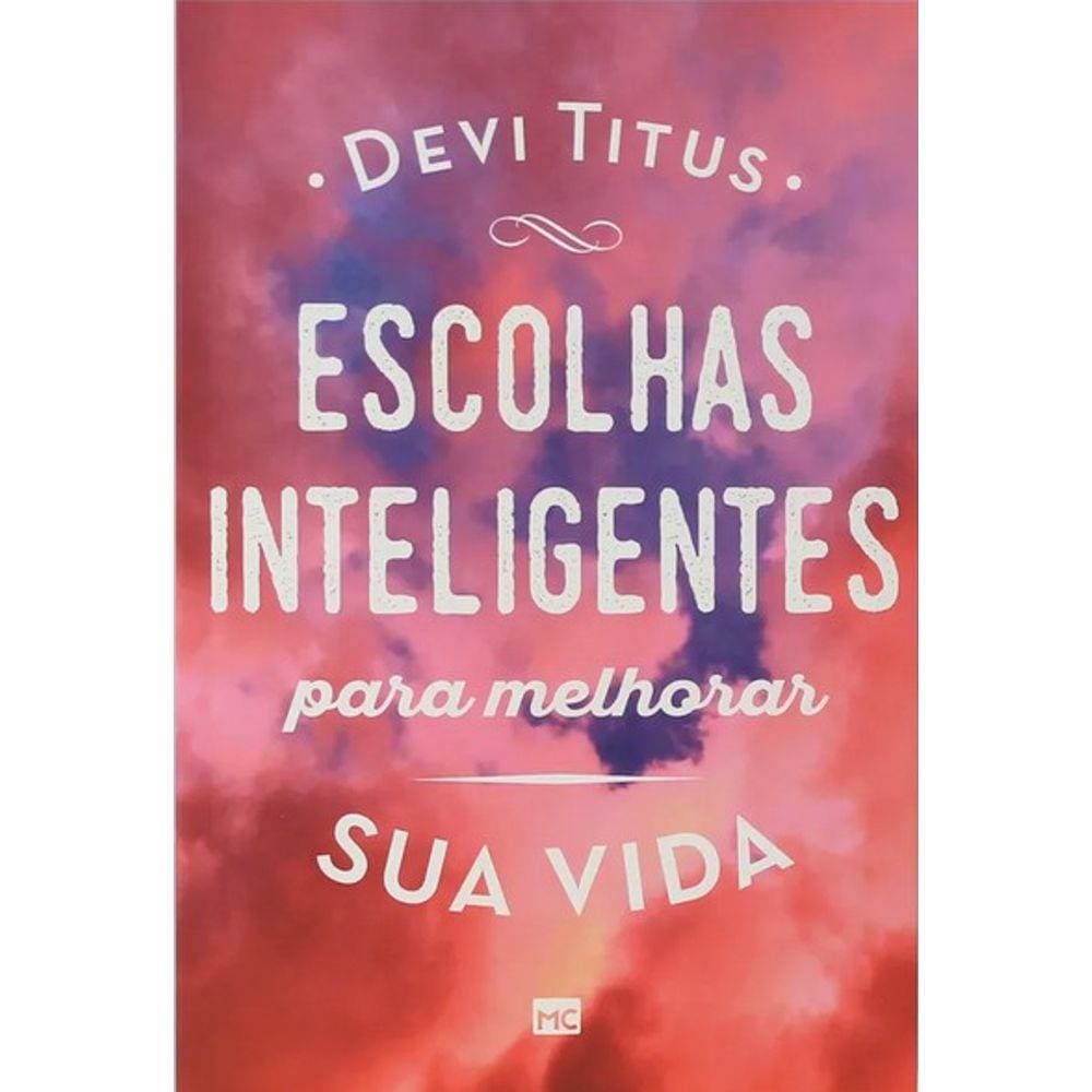 Escolhas Inteligentes Para Melhorar Sua Vida
