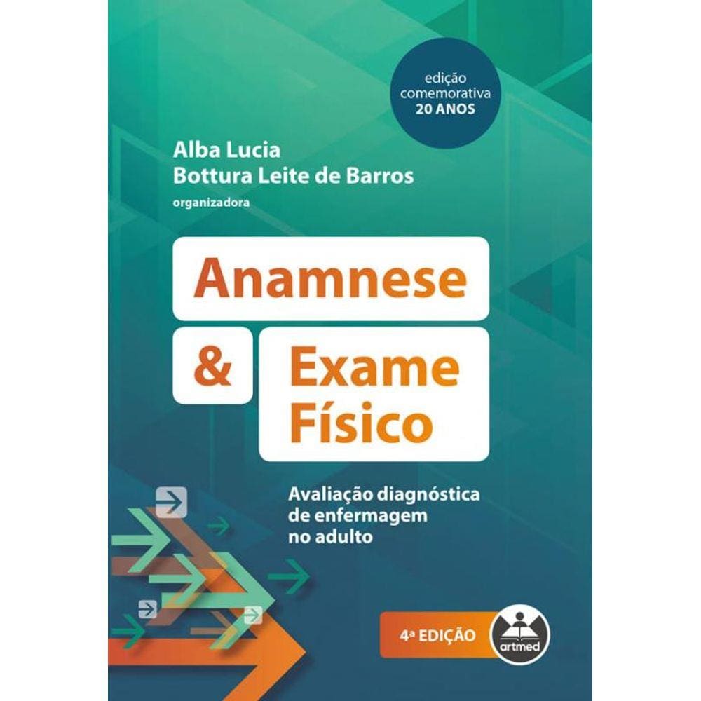 Anamnese E Exame Físico: Avaliaçao Diagnóstica De Enfermagem No Adulto