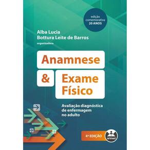 Anamnese E Exame Físico: Avaliaçao Diagnóstica De Enfermagem No Adulto