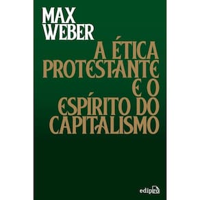 Etica Protestante E O Espirito Do Capitalismo, A
