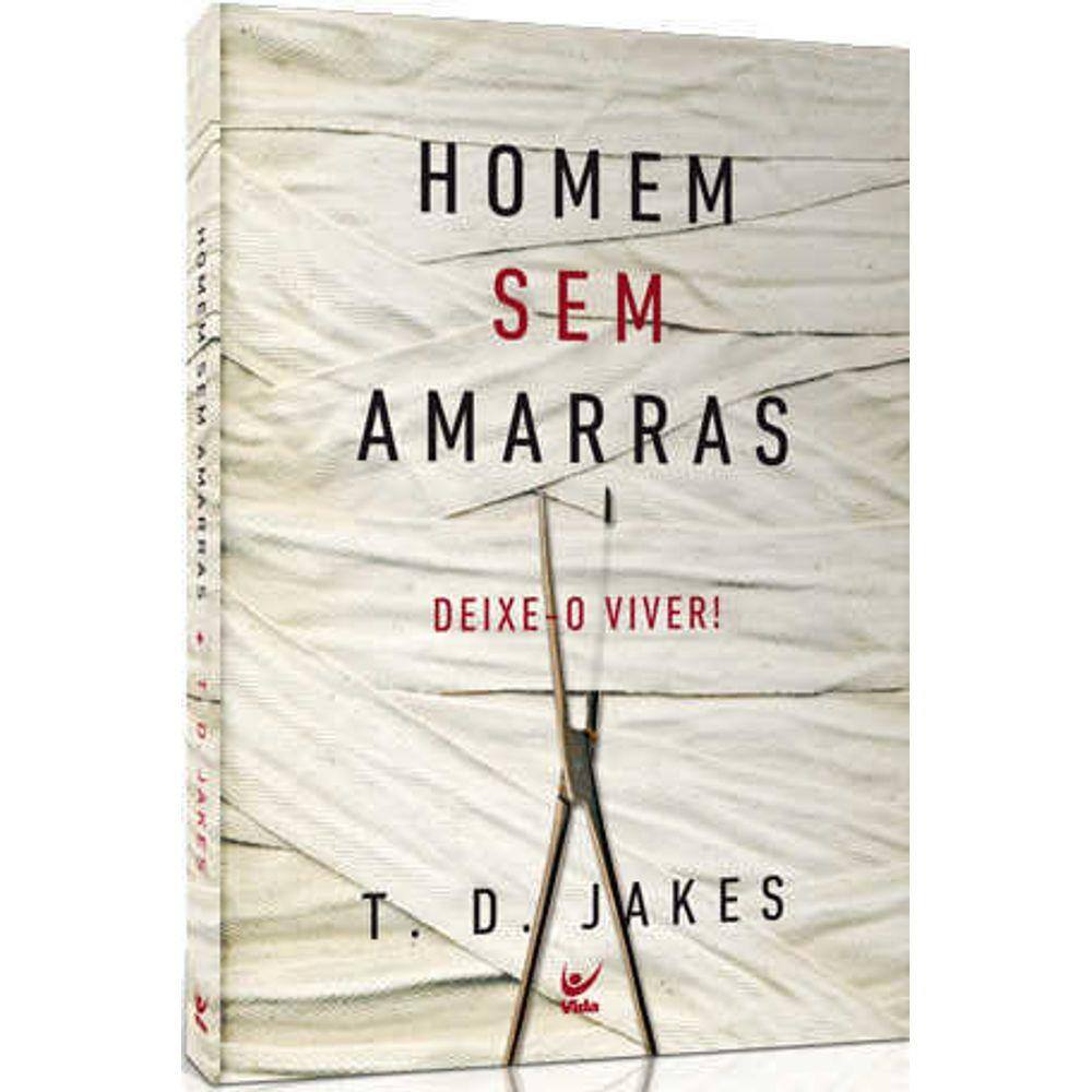 Homem Sem Amarras - T.D Jakes