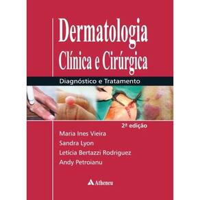 Dermatologia Clinica E Cirurgica - Diagnostico E Tratamento