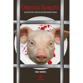 Crueldade Indigesta: aspectos ético-jurídicos do confinamen