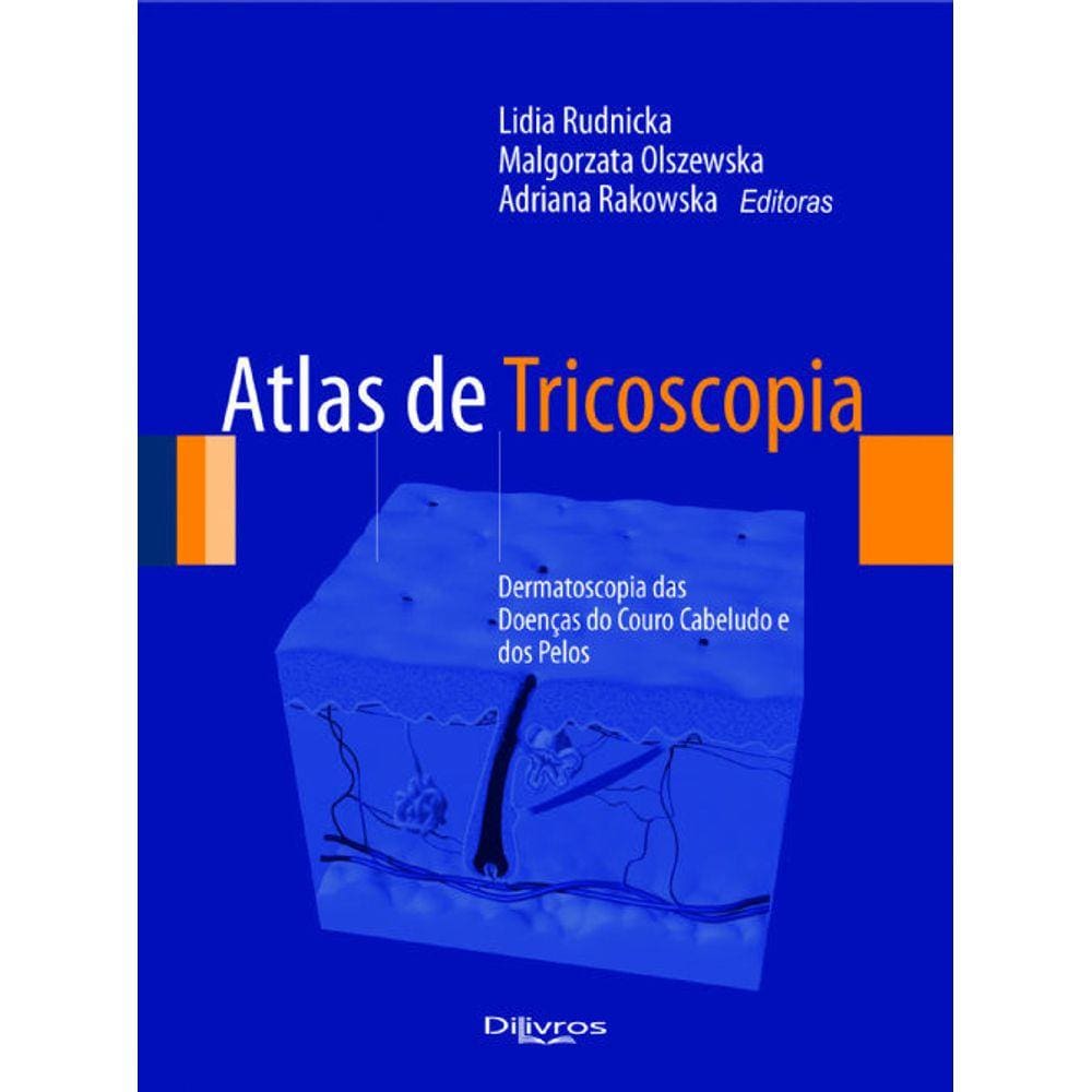 Atlas De Tricoscopia - Dermatoscopia Das Doencas Do Couro Cabeludo E Dos Pe