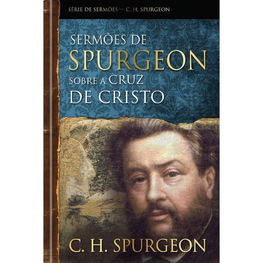 Sermões De Spurgeon Sobre A Cruz De Cristo
