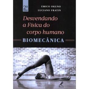 Desvendando A Fisica Do Corpo Humano - Biomecanica - 2ª Ed