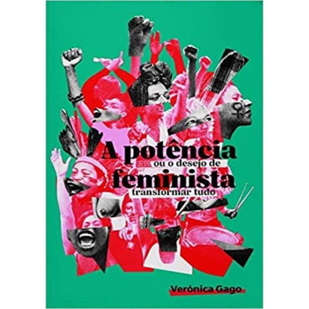 Potencia Feminista, O U O Desejo De Transformar Tudo, A