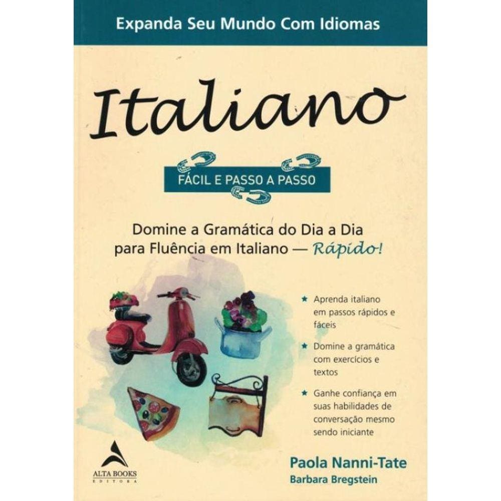 Italiano Facil E Passo A Passo - Domine A Gramatica Do Dia A Dia Para Fluencia Em Italiano Rapido