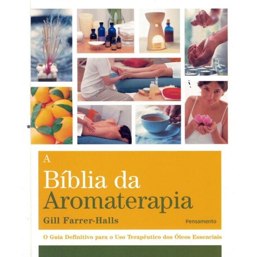 Biblia Da Aromaterapia, A