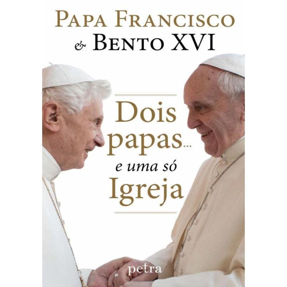 Dois Papas... E Uma So Igreja