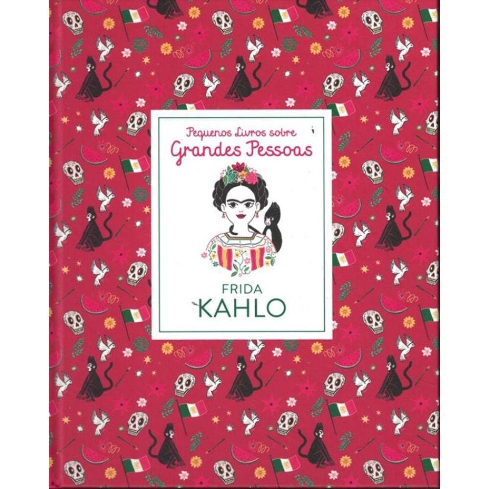 Frida Kahlo - Pequenos Livros Sobre Grandes Pessoas