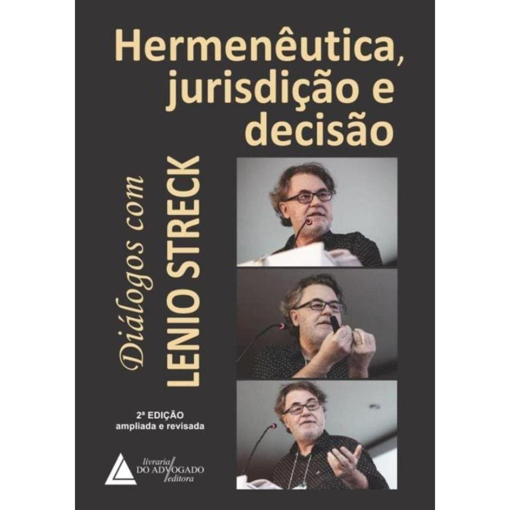 Hermeneutica, Jurisdicao E Decisao - Dialogos Com Lenio Streck