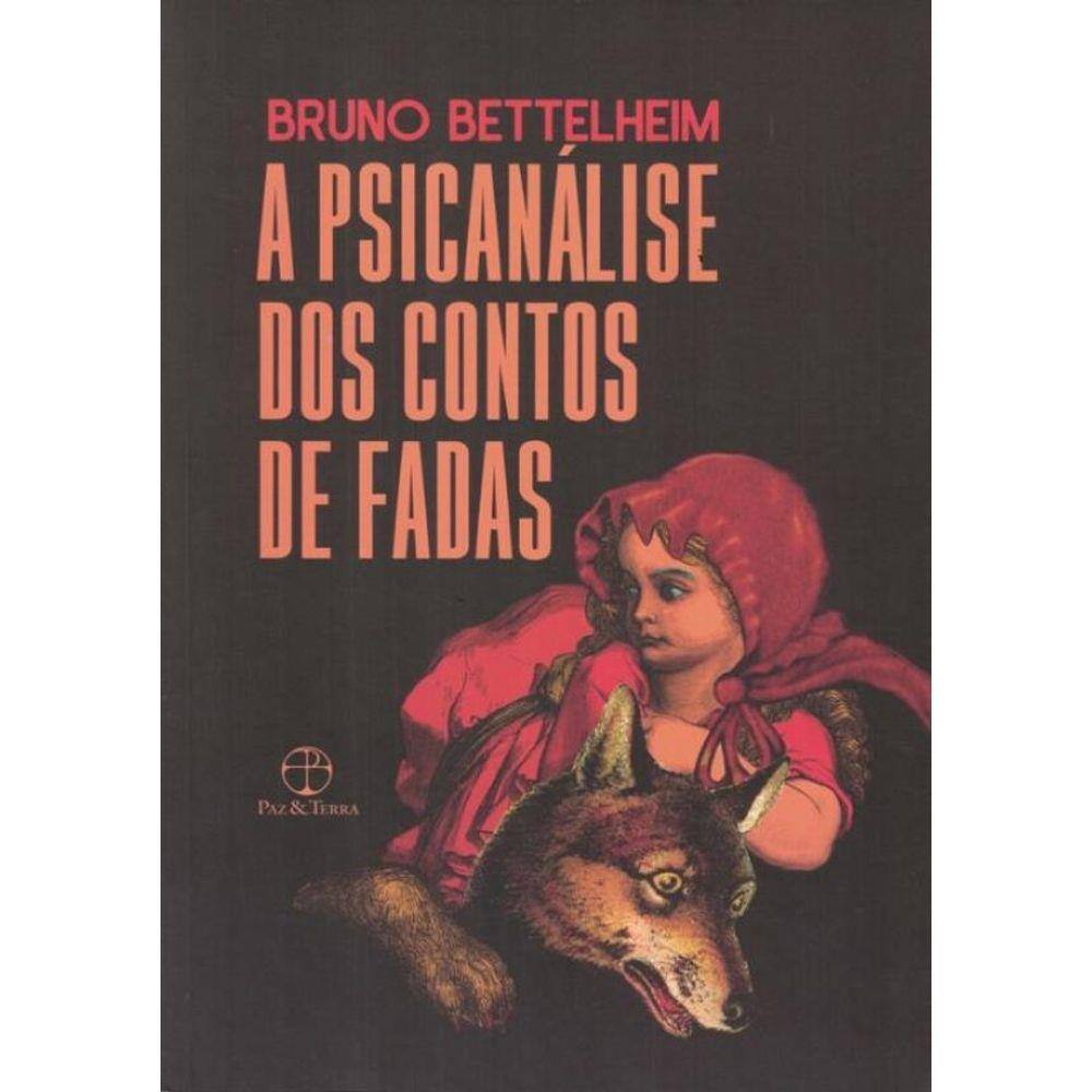 A Psicanalise Dos Contos De Fadas