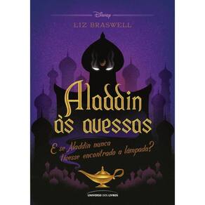 Aladdin As Avessas - E Se Aladin Nunca Tivesse Encontrado A Lampada?