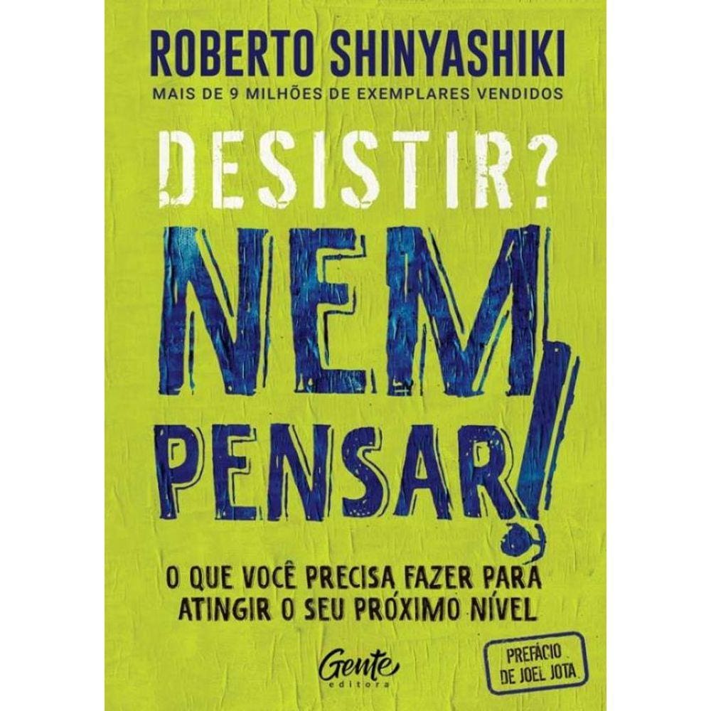 Desistir? Nem Pensar! O Que Voce Precisa Fazer Para Atingir Seu Proximo Nivel