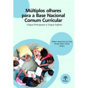 Multiplos Olhares Para A Base Nacional Comum Curricular: Lingua Brasileira E Lingua Inglesa