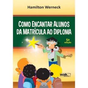 Como Encantar Alunos Da Matricula Ao Diploma - 5ª Ed