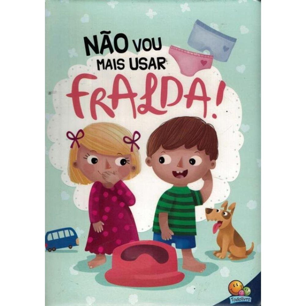 Eu Ja Sou Grandinho Ii! Nao Vou Mais Usar Fralda!