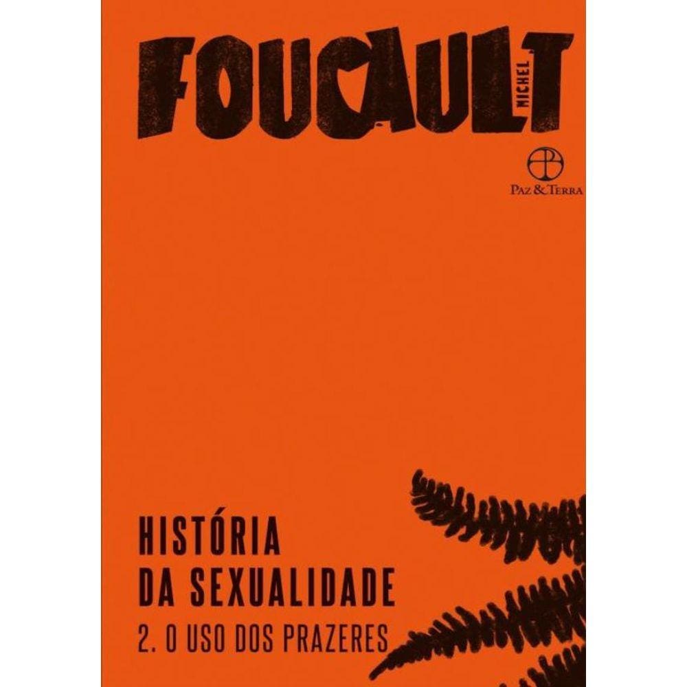 Historia Da Sexualidade - O Uso Dos Prazeres
