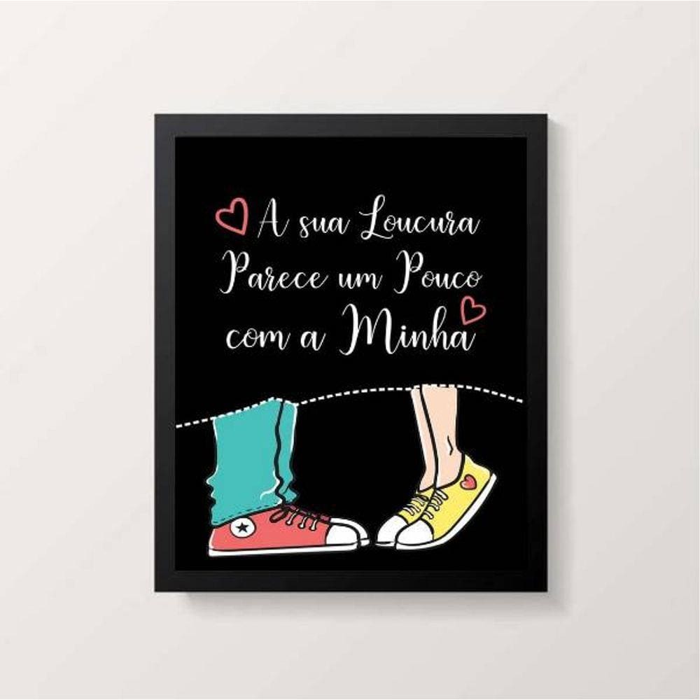 Quadro Frase Loucuras Parecidas