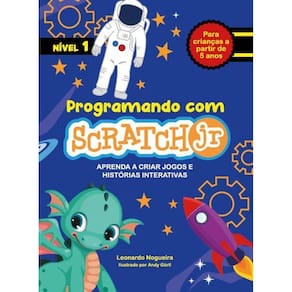 Programando com ScratchJR - Aprenda a criar jogos e histórias interativas